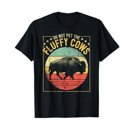 Vintage Buffalo Wild Animal I Do Not Pet Fluffy Cows I Bison T-Shirt