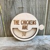 Chickens Are In or Out Sign Reminder - Chicken Coop