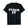 Clock it T-Shirt