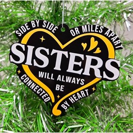 Sisters Ornament - Side by Side Or Miles Apart Sisters Will Always Be Connected by Heart Christmas Ornament