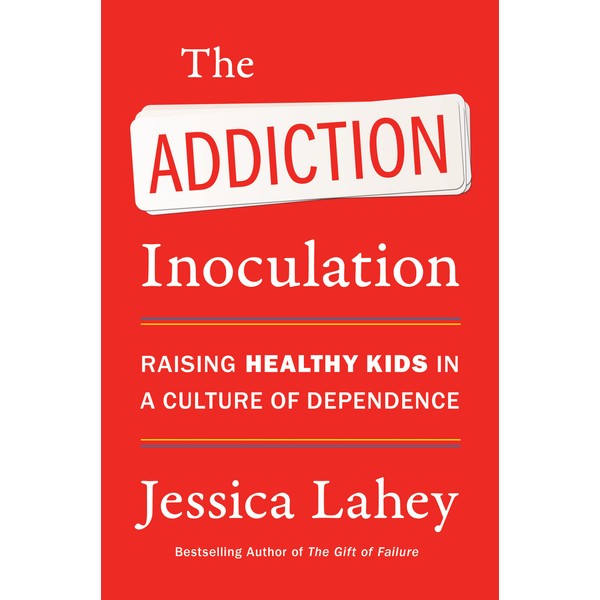 The Addiction Inoculation: Raising Healthy Kids in a Culture of