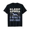 Sleep Apnea Awareness Nothing to Snore About T-Shirt