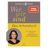 Wer wir sind. Das Arbeitsbuch: Sich selbst besser verstehen –