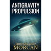 ANTIGRAVITY PROPULSION: Human or Alien Technologies?