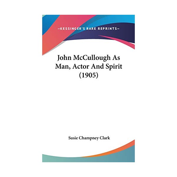 John McCullough As Man, Actor And Spirit (1905)