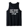 Don’t Worry, Berkley Has A Plan Tank Top