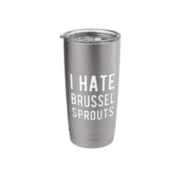 I Hate Brussel Sprouts Funny Vegetable Food Stainless Steel Insulated Tumbler
