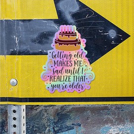 Holographic Decal Stickers of Getting Old Makes Me Sad Until I Realize That You Re Older Premium Waterproof Vinyl Decal Stickers for Laptop Phone Accessory Helmet Car - USCVER3c3339bHO0124