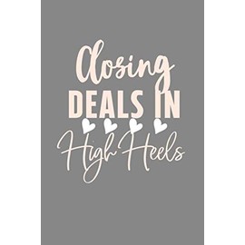Closing Deals In High Heels: Realtor Journal Womens Blank Lined Notebook Closing Gifts For Real Estate Agents Realtors Brokers Coworkers funny realtor first time home buyers .: Perfect Gift notebook