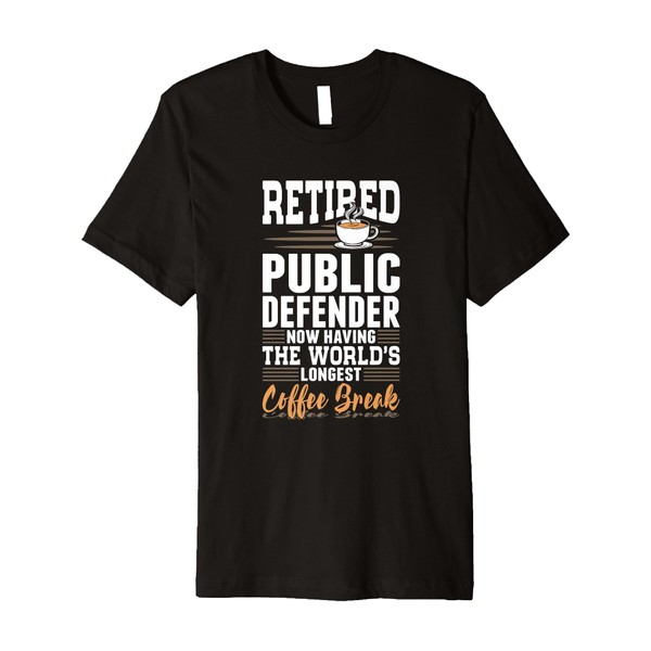 Retired Public Defender Longest Coffee Break Premium T-Shirt