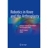 Robotics in Knee and Hip Arthroplasty: Current Concepts, Techniques and