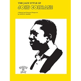 The Jazz Style of John Coltrane: A Musical and Historical Perspective (Giants of Jazz)