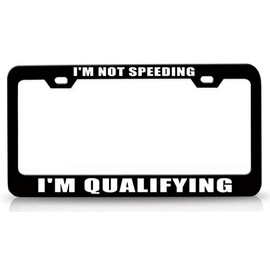Custom Brother - I'm NOT Speeding I'm Qualifying Metal Car SUV Truck License Plate Frame Bl d11