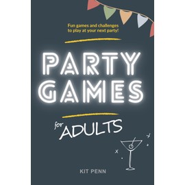 Party Games for Adults: Fun Games & Challenges to Play at your Next Party