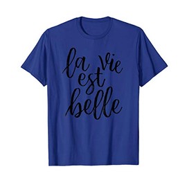 La Vie Est Belle - France Lover T-Shirt