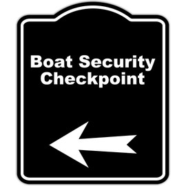 Boat Security Checkpoint Black Sign Arrow Left Aluminum Composite Sign 15 x 18 inches