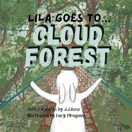 Lila Goes To... Cloud Forest