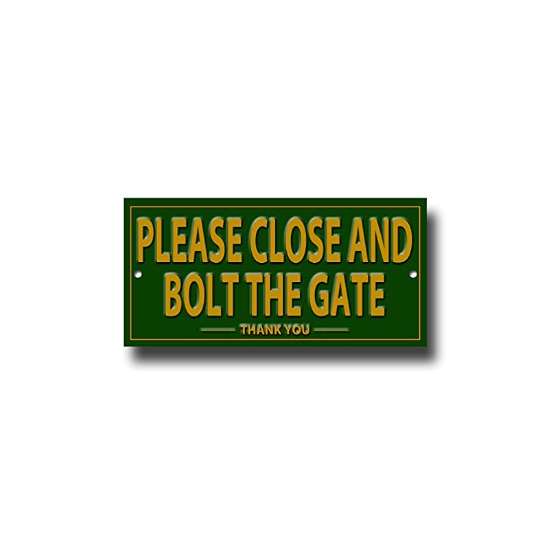 PLEASE CLOSE AND BOLT THE GATE quality metal sign.