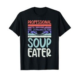 Professional Soup Eater Soup Lover T-Shirt