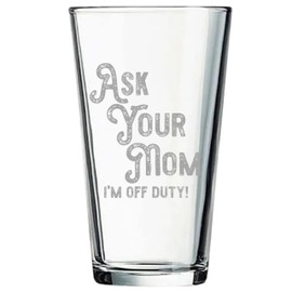 SNG WORLD Dad's Off Duty Ask Your Mom Funny Beer Pint Glass for Father's Day Birthday