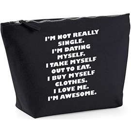 Hippowarehouse I'm Not Realy Single. I'm Dating Myself. I Take Myself Out To Eat. I Buy Myslef Clothes. I Love Me. I'm Awesome. printed make up cosmetic wash bag 18x19x9cm