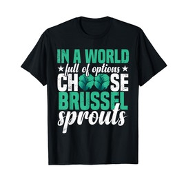 Brussel Sprouts Recipes Funny Ogranic Fresh Vegetable Food T-Shirt