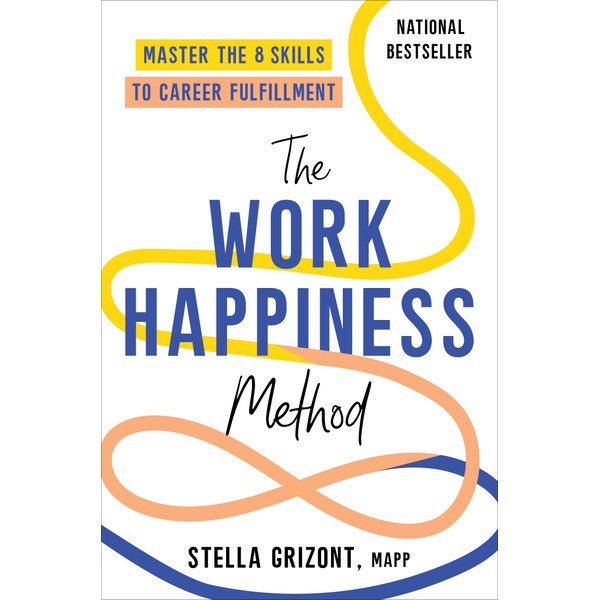 The Work Happiness Method: Master the 8 Skills to Career