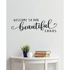 Welcome to Our Beautiful Chaos Wall Decal – 24" x