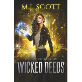 Wicked Deeds: A Futuristic Urban Fantasy Novel: A TechWitch Novel: 6
