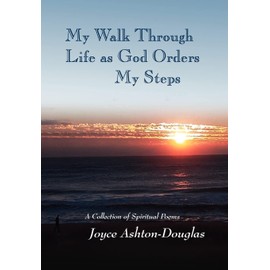 My Walk Through Life as God Orders my Steps