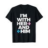 I’m With Her And Him Throuple Polyamory Polyamorous T-Shirt