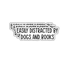 (3pcs) Easily Distracted by Dogs and Books Sticker Funny Sayings Quotes Humorous Vinyl Decal for Tumbler Laptop Kindle Water Bottles Books Phone Gift for Dogs Lovers -Size 3x1