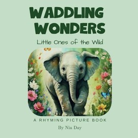 Waddling Wonders - Little Ones of the Wild: A Rhyming Picture Book Featuring Jungle Baby Animals