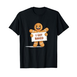I got Baked Costume for Festive Gingerbread Man Lovers T-Shirt