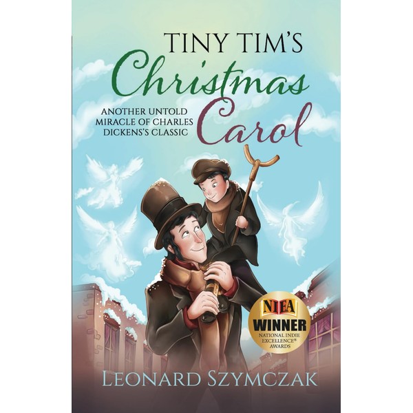 Tiny Tim's Christmas Carol: Another Untold Miracle of Charles Dickens's