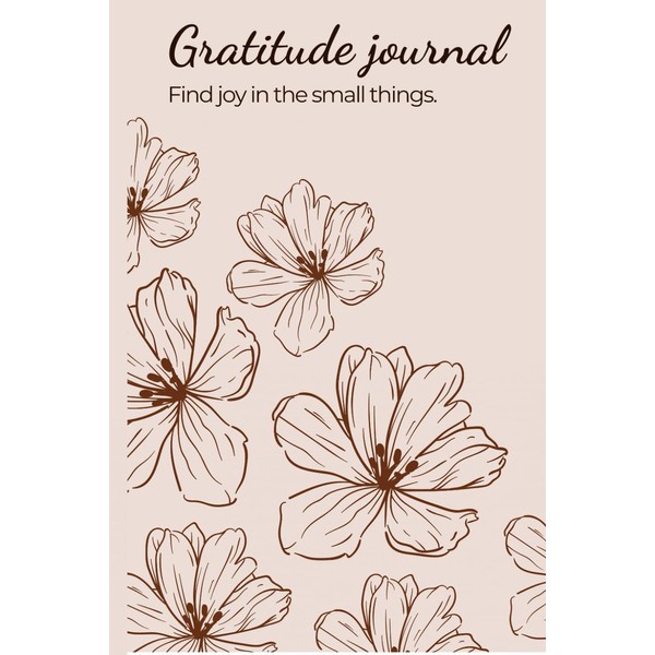 Gratitude journal Find joy in the small things.