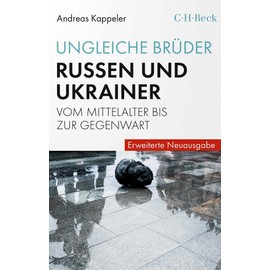 Ungleiche Brüder: Russen und Ukrainer vom Mittelalter bis zur Gegenwart (Beck Paperback)