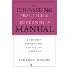 The Counseling Practicum and Internship Manual: A Resource for Graduate