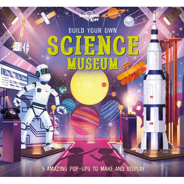 Lonely Planet Build Your Own Science Museum: Five Amazing Pop-ups