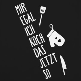 Shirtracer apron with motif “Mir egal ich koch das jetzt so” and cooking apron for adults. - 80 cm x 73 cm (H x B)