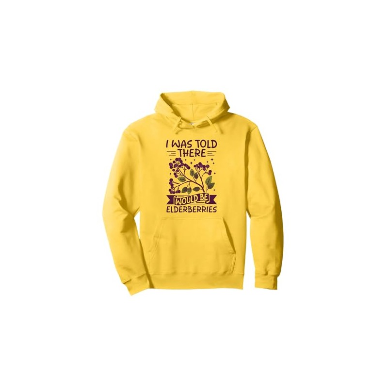 I was told there would be elderberries Pullover Hoodie