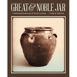 Great and Noble Jar: Traditional Stoneware of South Carolina