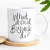 „What Would Beyonce do?“ – Neuheit 313 ml Premium Qualität