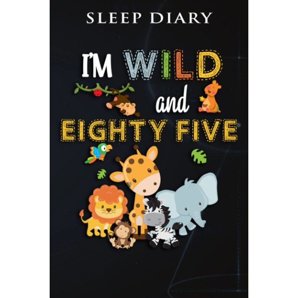 Sleep Diary :I'm Wild and Eighty Five Zoo Theme Birthday