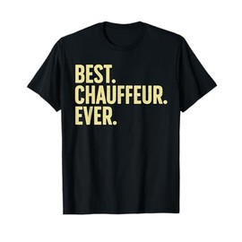 Best Chauffeur Art For Men Women Dad Job Taxi Limo Driver T-Shirt