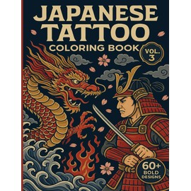 Japanese Tattoo Coloring Book Vol. 3: Bold Ink Designs for Adults Featuring Dragons, Tigers, Demons & Samurai | Traditional Japanese Tattoo Art ... Relief, Creativity & Tattoo Inspiration
