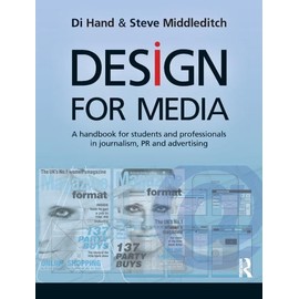 Design for Media: A Handbook for Students and Professionals in Journalism, PR, and Advertising