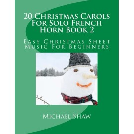 20 Christmas Carols For Solo French Horn Book 2: Easy Christmas Sheet Music...