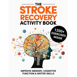 Stroke Recovery Activity Book: 1200+ Brain & Motor Skills Rehabilitation Exercises