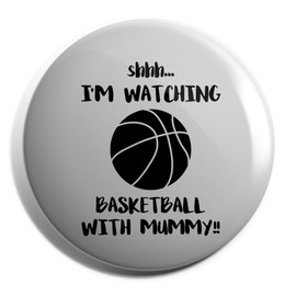 Hippowarehouse Shhh. I'm Watching Basketball With Mummy!! Badge Various Sizes 38mm 50mm 75mm